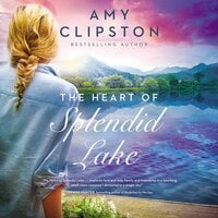 The Heart of Splendid Lake - Amy Clipston