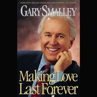 Making Love Last Forever - Gary Smalley