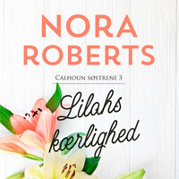 Lilahs kærlighed - Nora Roberts