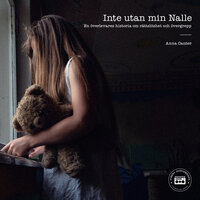 Inte utan min Nalle - en överlevares historia om rättslöshet och övergrepp - Anna Canter