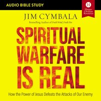 Spiritual Warfare Is Real: How the Power of Jesus Defeats the Attacks of Our Enemy - Jim Cymbala
