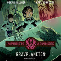 Imperiets arvinger 3 - Gravplaneten - Karl Johnsson, Oskar Källner