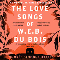 The Love Songs of W.E.B. Du Bois - Honoree Fanonne Jeffers