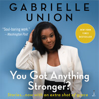 You Got Anything Stronger? - Gabrielle Union