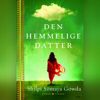 Den hemmelige datter - Shilpi Somaya Gowda