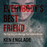 Everybody's Best Friend: The True Story of a Marriage That Ended In Murder - Ken Englade