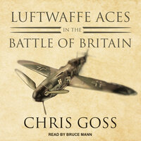 Luftwaffe Aces in the Battle of Britain - Chris Goss