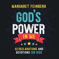 God's Power in Me: 52 Declarations and Devotions for Kids - Margaret Feinberg