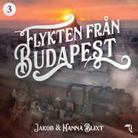 Flykten från Budapest - Hanna Blixt, Jakob Blixt