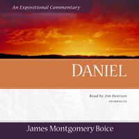 Daniel: An Expositional Commentary - James Montgomery Boice