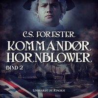 Kommandør Hornblower. Bind 2 - C.S. Forester