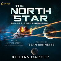 The North Star: Galactic Sentinel, Book 1 - Killian Carter