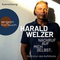 Nachruf auf mich selbst.: Die Kultur des Aufhörens - Harald Welzer