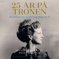 25 år på tronen. En jubilæumsbog om Dronning Margrethe II - Peter la Cour, Randi Buchwaldt