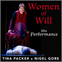 Women of Will: The Performance - Nigel Gore, Tina Packer