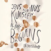 KUNSTEN AT KØRE BAGLÆNS: En forestilling - Jens Albinus