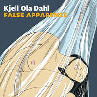 False apparenze - Kjell Ola Dahl