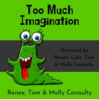 Too Much Imagination: Quartet Narration - Renee Conoulty, Tom Conoulty, Molly Conoulty