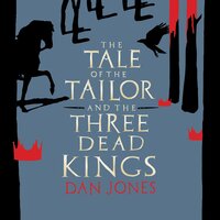 The Tale of the Tailor and the Three Dead Kings: A medieval ghost story - Dan Jones