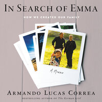 In Search of Emma: How We Created Our Family - Armando Lucas Correa