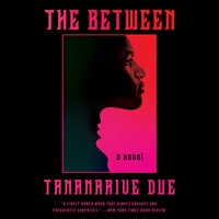 The Between: A Novel - Tananarive Due