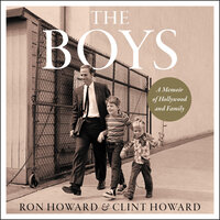 The Boys: A Memoir of Hollywood and Family - Ron Howard, Clint Howard