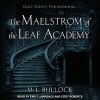 The Maelstrom of the Leaf Academy - M. L. Bullock