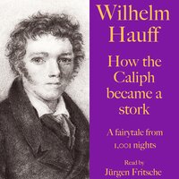 How the Caliph became a stork - Wilhelm Hauff