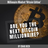 Are You The Next Bitcoin Millionaire? - Craig Beck
