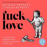 Fuck Love - Dr. Michael Bennett, Sarah Bennett