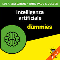 Intelligenza artificiale for dummies - Luca Massaron, John Paul Mueller