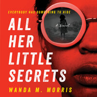 All Her Little Secrets: A Novel - Wanda M. Morris