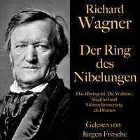 Richard Wagner: Der Ring des Nibelungen - Richard Wagner