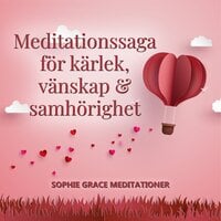 Meditationssaga för kärlek, vänskap och samhörighet - Sophie Grace Meditationer