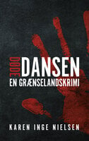 Dødedansen: En grænselandskrimi - Karen Inge Nielsen
