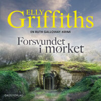 Forsvundet i mørket: En Ruth Galloway-krimi - Elly Griffiths