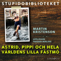 Astrid, Pippi och hela världens lilla fästmö - Martin Kristenson