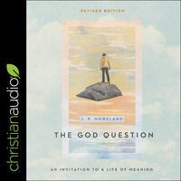 The God Question: An Invitation to a Life of Meaning (Revised Edition) - J.P. Moreland