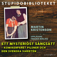 Ett mysteriöst sångsätt – komikerparet Pilsner och den svenska varietén - Martin Kristenson