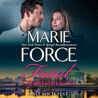 Fatal Consequences: Halt mich fest - Marie Force