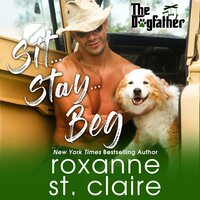 Sit...Stay...Beg - Roxanne St. Claire