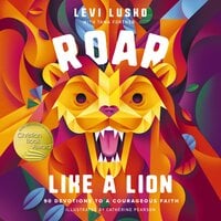 Roar Like a Lion: 90 Devotions to a Courageous Faith - Levi Lusko, Tama Fortner