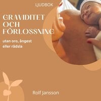 Graviditet och förlossning utan oro, ångest eller rädsla - Rolf Jansson