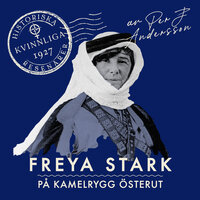 Freya Stark : På kamelrygg österut - Per J. Andersson