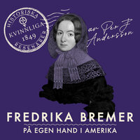 Fredrika Bremer : På egen hand i Amerika - Per J. Andersson