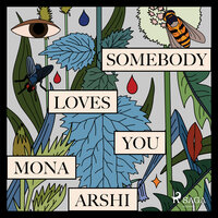 Somebody Loves You - Mona Arshi