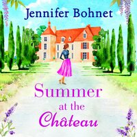 Summer at the Château - Jennifer Bohnet