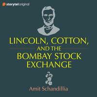 Lincoln, Cotton & the Bombay Stock Exchange - Amit Schandillia