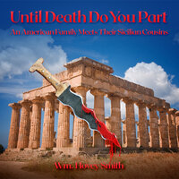 Until Death Do You Part: An American Family Meets Their Sicilian Cousins - Wm. Hovey Smith