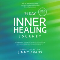 21 Day Inner Healing Journey: A Personal Guide to Healing Past Hurts and Becoming Emotionally Healthy - Jimmy Evans